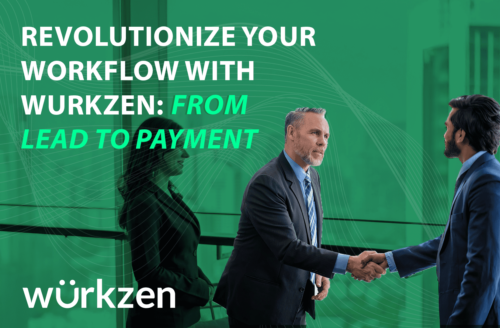 Revoluciona tu flujo de trabajo con Wurkzen: Del cliente potencial al pago