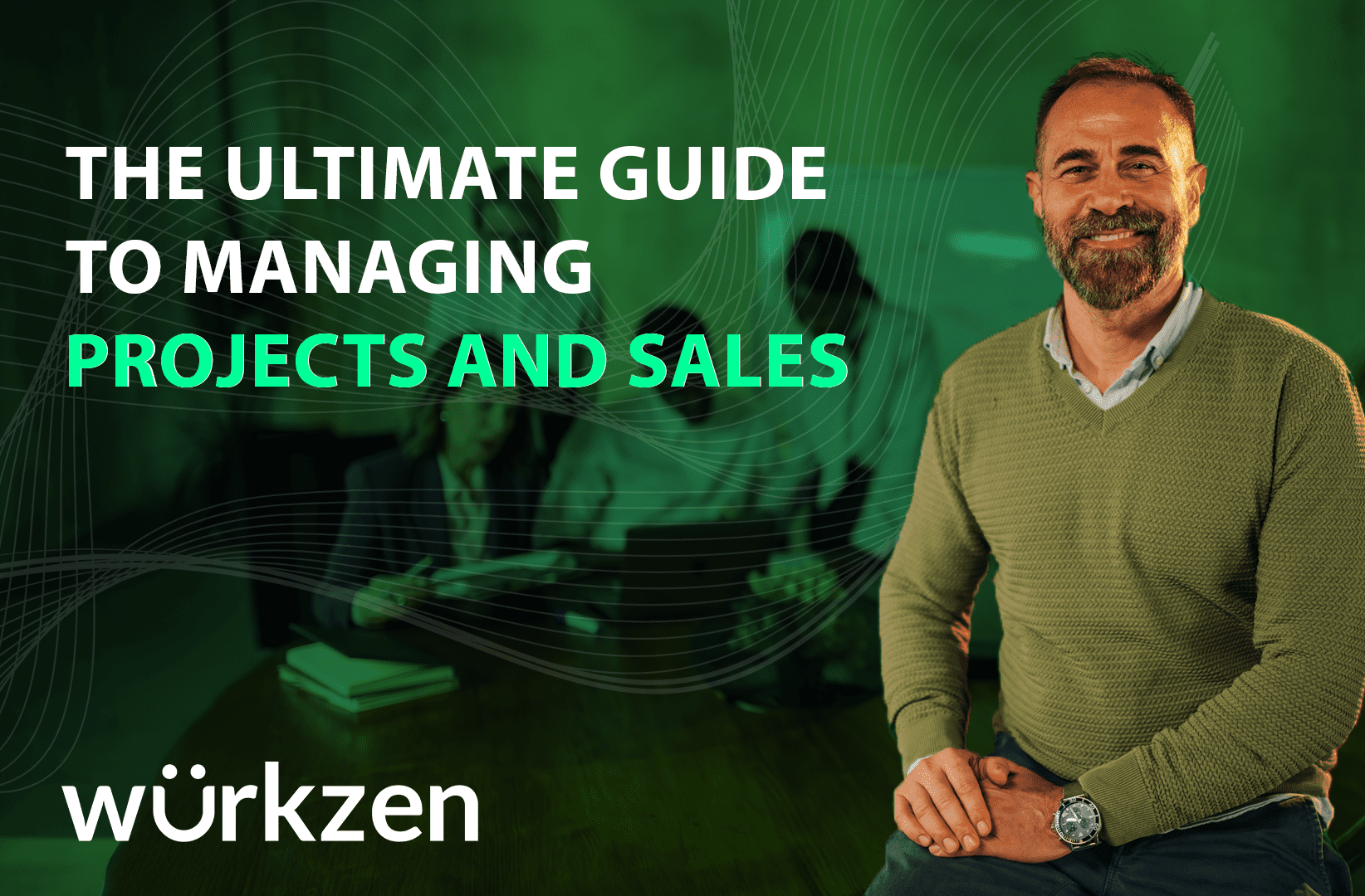 La guía definitiva para gestionar proyectos y ventas con Wurkzen