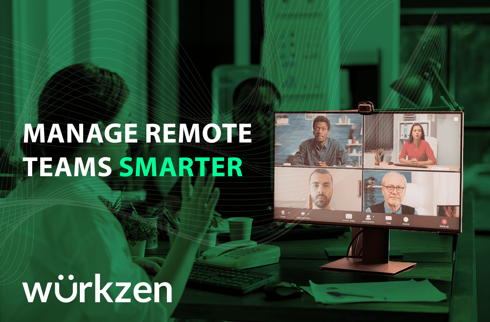 Essential Strategies for Managing Remote Teams with Wurkzen